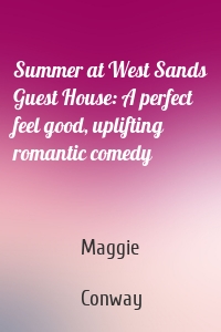 Summer at West Sands Guest House: A perfect feel good, uplifting romantic comedy