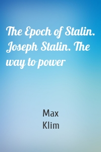 The Epoch of Stalin. Joseph Stalin. The way to power