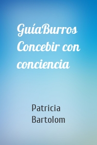 GuíaBurros Concebir con conciencia