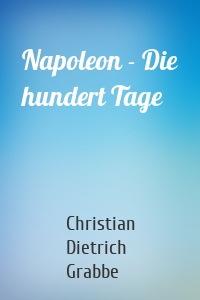 Napoleon - Die hundert Tage