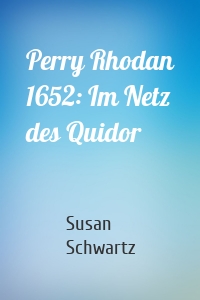 Perry Rhodan 1652: Im Netz des Quidor