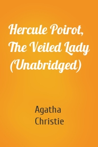 Hercule Poirot, The Veiled Lady (Unabridged)
