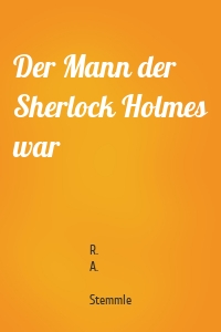 Der Mann der Sherlock Holmes war