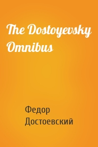 The Dostoyevsky Omnibus