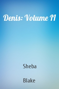 Denis: Volume II