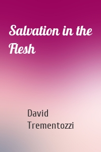 Salvation in the Flesh