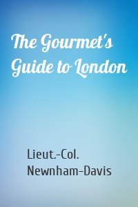 The Gourmet's Guide to London