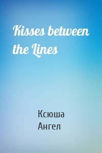 Kisses between the Lines