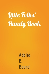 Little Folks' Handy Book