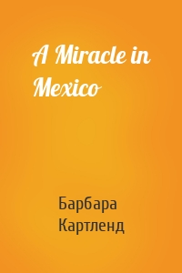 A Miracle in Mexico