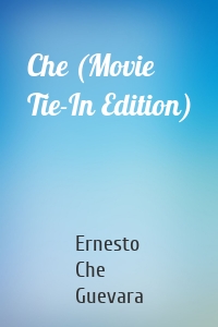 Che (Movie Tie-In Edition)