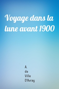 Voyage dans la lune avant 1900