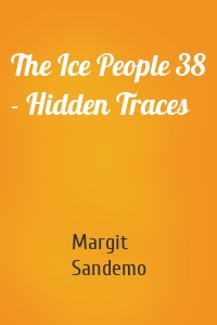 The Ice People 38 - Hidden Traces