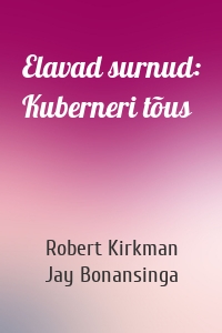 Elavad surnud: Kuberneri tõus