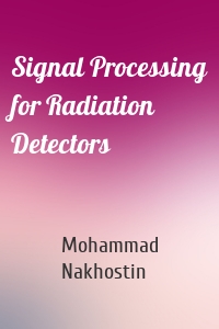 Signal Processing for Radiation Detectors