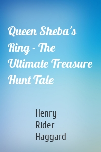 Queen Sheba's Ring - The Ultimate Treasure Hunt Tale
