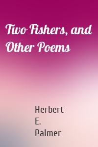 Two Fishers, and Other Poems