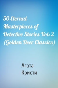 50 Eternal Masterpieces of Detective Stories Vol: 2 (Golden Deer Classics)
