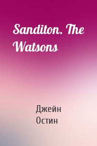 Sanditon. The Watsons