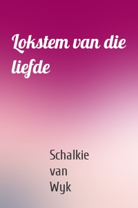 Lokstem van die liefde