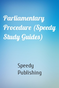 Parliamentary Procedure (Speedy Study Guides)