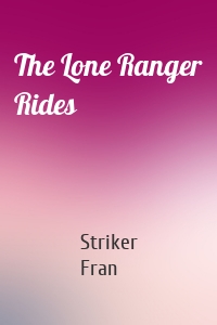 The Lone Ranger Rides