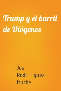 Trump y el barril de Diógenes