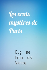 Les vrais mystères de Paris