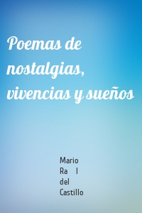 Poemas de nostalgias, vivencias y sueños