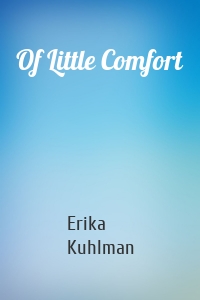 Of Little Comfort