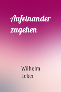 Aufeinander zugehen