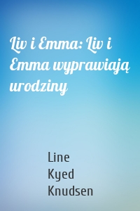 Liv i Emma: Liv i Emma wyprawiają urodziny