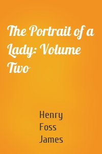 The Portrait of a Lady: Volume Two