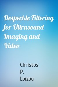 Despeckle Filtering for Ultrasound Imaging and Video