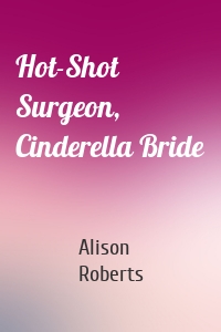 Hot-Shot Surgeon, Cinderella Bride