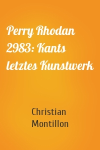Perry Rhodan 2983: Kants letztes Kunstwerk