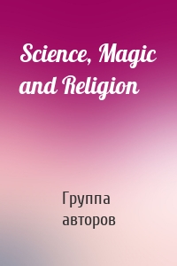 Science, Magic and Religion