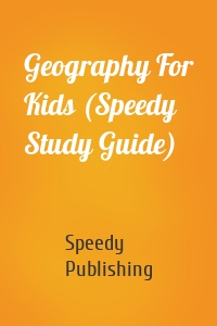 Geography For Kids (Speedy Study Guide)