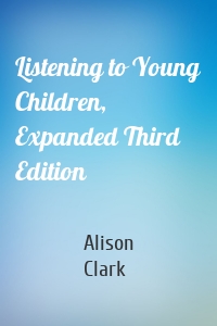 Listening to Young Children, Expanded Third Edition