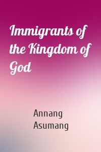 Immigrants of the Kingdom of God