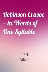 Robinson Crusoe — in Words of One Syllable