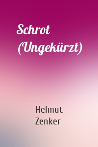 Schrot (Ungekürzt)