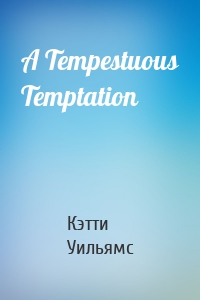 A Tempestuous Temptation