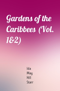 Gardens of the Caribbees (Vol. 1&2)