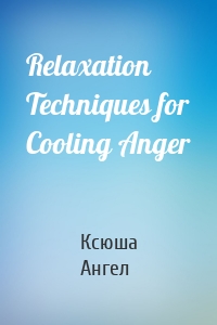 Relaxation Techniques for Cooling Anger