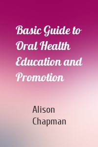 Basic Guide to Oral Health Education and Promotion
