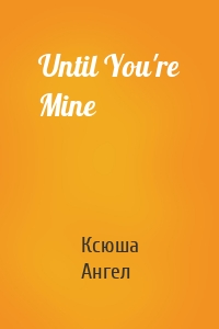 Until You're Mine