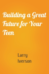 Building a Great Future for Your Teen