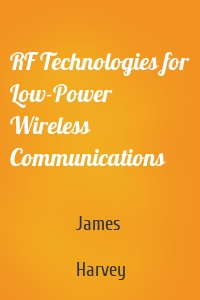 RF Technologies for Low-Power Wireless Communications