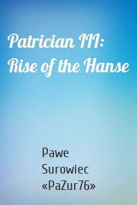 Patrician III: Rise of the Hanse